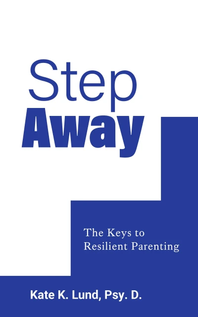 Step Away: The Keys to Resilient Parenting