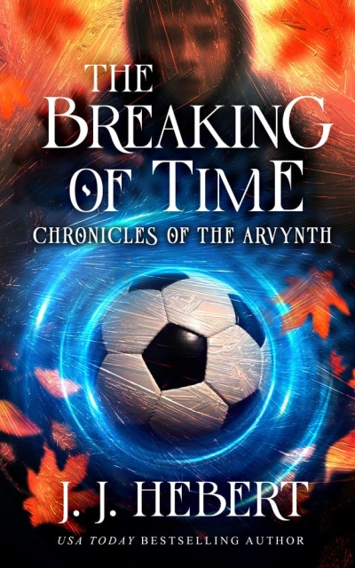 The Breaking of Time: Chronicles of the Arvynth