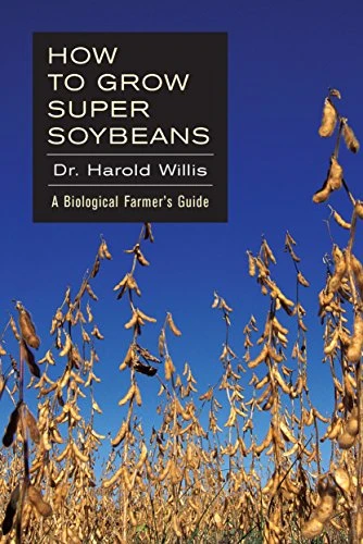 How to Grow Super Soybeans: A Biological Farmers Guide